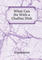 What Can Do With a Chafins Dish