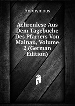 Aehrenlese Aus Dem Tagebuche Des Pfarrers Von Mainau, Volume 2 (German Edition)