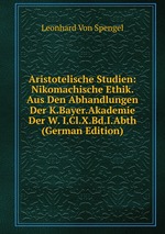 Aristotelische Studien: Nikomachische Ethik. Aus Den Abhandlungen Der K.Bayer.Akademie Der W. I.Cl.X.Bd.I.Abth (German Edition)