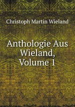 Anthologie Aus Wieland, Volume 1