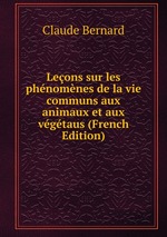 Leons sur les phnomnes de la vie communs aux animaux et aux vgtaus (French Edition)