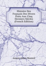 Histoire Des Franais Des Divers tats Aux Cinq Derniers Sicles (French Edition)