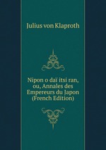 Nipon o da itsi ran, ou, Annales des Empereurs du Japon (French Edition)