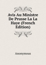 Avis Au Ministre De Prusse La La Haye (French Edition)