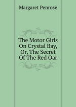 The Motor Girls On Crystal Bay, Or, The Secret Of The Red Oar
