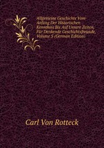 Allgemeine Geschichte Vom Anfang Der Historischen Kennthiss Bis Auf Unsere Zeiten, Fr Denkende Geschichtsfreunde, Volume 5 (German Edition)