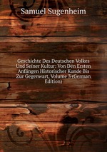 Geschichte Des Deutschen Volkes Und Seiner Kultur: Von Den Ersten Anfngen Historischer Kunde Bis Zur Gegenwart, Volume 3 (German Edition)