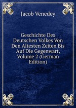 Geschichte Des Deutschen Volkes Von Den Altesten Zeiten Bis Auf Die Gegenwart, Volume 2 (German Edition)