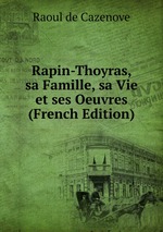 Rapin-Thoyras, sa Famille, sa Vie et ses Oeuvres (French Edition)
