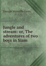 Jungle and stream: or, The adventures of two boys in Siam