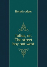 Julius, or, The street boy out west