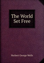 The World Set Free. a story of mankind