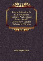 Revue Poitevine Et Saintongeaise: Histoire, Archologie, Beaux-Arts Et Littrature, Volume 9 (French Edition)