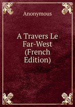 A Travers Le Far-West (French Edition)
