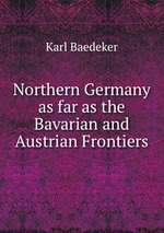 Northern Germany as far as the Bavarian and Austrian Frontiers