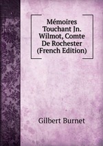Mmoires Touchant Jn. Wilmot, Comte De Rochester (French Edition)