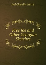 Free Joe and Other Georgian Sketches