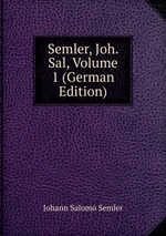 Semler, Joh. Sal, Volume 1 (German Edition)