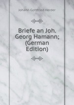 Briefe an Joh. Georg Hamann; (German Edition)