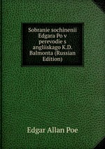 Sobranie sochinenii Edgara Po v perevodie s angliiskago K.D. Balmonta (Russian Edition)