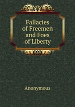 Fallacies of Freemen and Foes of Liberty