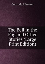 The Bell in the Fog and Other Stories (Large Print Edition)