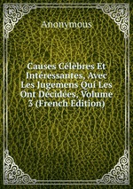 Causes Clbres Et Intressantes, Avec Les Jugemens Qui Les Ont Dcides, Volume 3 (French Edition)