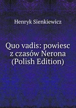 Quo vadis: powiesc z czasw Nerona (Polish Edition)