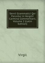 Servii Grammatici Qvi Fervntvr in Vergilii Carmina Commentarii, Volume 2 (Latin Edition)