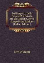 Del Respetto della ProprietAn Privata fra gli Stati in Guerra (Large Print Edition) (Italian Edition)