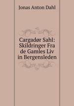 Cargadr Sahl: Skildringer Fra de Gamles Liv in Bergensleden