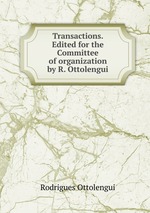 Transactions. Edited for the Committee of organization by R. Ottolengui