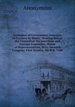 Extension of Government Guaranty to Carriers by Water: Hearing Before the Committee On Interstate and Foreign Commerce, House of Representatives, Sixty-Seventh Congress, First Session, On H.R. 7100