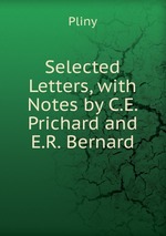 Selected Letters, with Notes by C.E. Prichard and E.R. Bernard