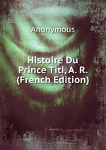 Histoire Du Prince Titi, A. R. (French Edition)