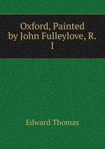 Oxford, Painted by John Fulleylove, R.I