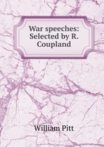 War speeches: Selected by R. Coupland