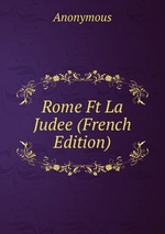 Rome Ft La Judee (French Edition)