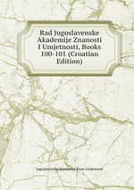 Rad Jugoslavenske Akademije Znanosti I Umjetnosti, Books 100-101 (Croatian Edition)