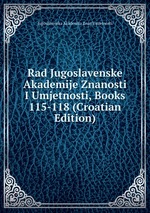 Rad Jugoslavenske Akademije Znanosti I Umjetnosti, Books 115-118 (Croatian Edition)