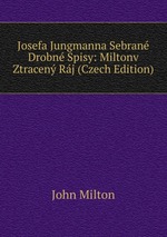 Josefa Jungmanna Sebran Drobn Spisy: Miltonv Ztracen Rj (Czech Edition)