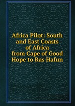 Africa Pilot: South and East Coasts of Africa from Cape of Good Hope to Ras Hafun