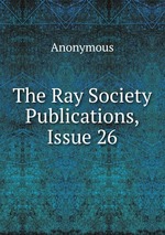 The Ray Society Publications, Issue 26
