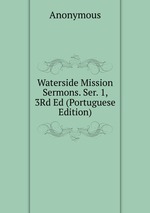 Waterside Mission Sermons. Ser. 1, 3Rd Ed (Portuguese Edition)