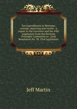 Tax expenditures in Montana: concept, reporting and review : a report to the Governor and the 54th Legislature from the Revenue Oversight Committee as . Joint Resolution No. 30, 53rd Legislature