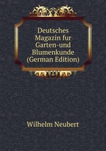 Deutsches Magazin fur Garten-und Blumenkunde (German Edition)