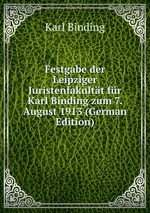 Festgabe der Leipziger Juristenfakultt fr Karl Binding zum 7. August 1913 (German Edition)