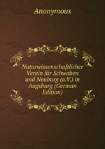 Naturwissenschaftlicher Verein fr Schwaben und Neuburg (a.V.) in Augsburg (German Edition)