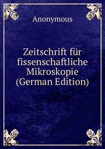 Zeitschrift fr fissenschaftliche Mikroskopie (German Edition)