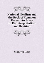 National Idealism and the Book of Common Prayer: An Essay in Re-Interpretation and Revision